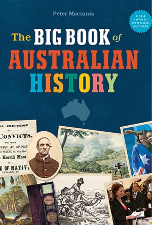 Book Cover: The Big Book of Australian History by Peter Macinnis