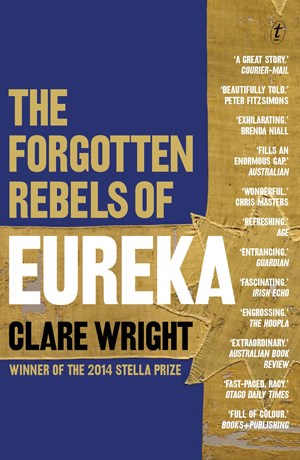 Book Cover: The Forgotten Rebels of Eureka by Clare Wright